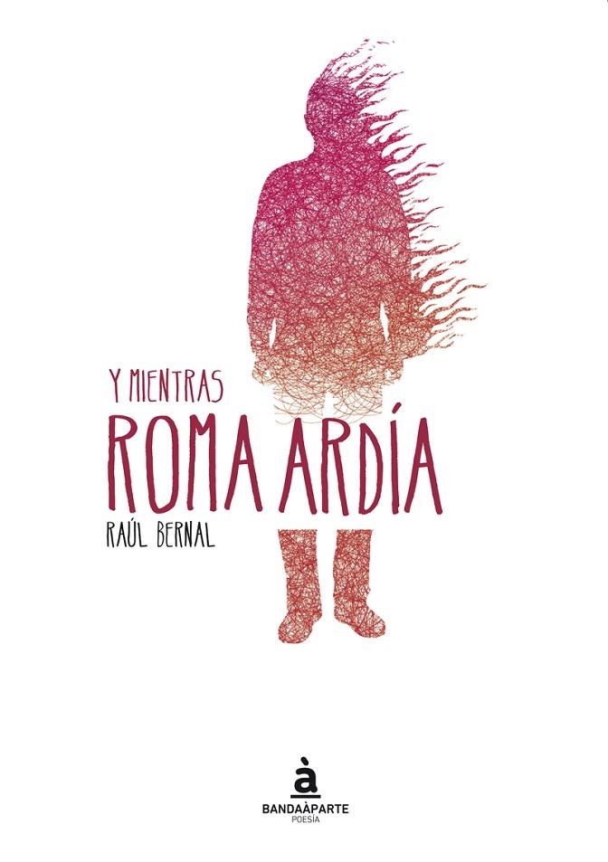 Y MIENTRAS ROMA ARDÍA | 9788494408656 | BERNAL, RAUL