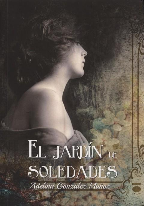JARDÍN DE SOLEDADES, EL | 9788415940746 | GONZÁLEZ MUÑOZ, ADELINA