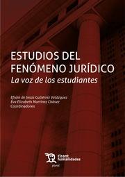 ESTUDIOS DEL FENÓMENO JURÍDICO. LA VOZ DE LOS ESTUDIANTES | 9788411833288 | MARTÍNEZ CHÁVEZ, EVA ELIZABETH / GUTIÉRREZ VELÁZQUEZ, EFRAÍN DE JESÚS