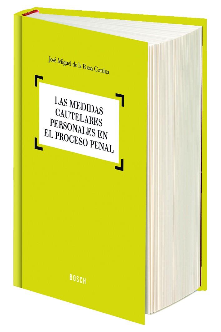 MEDIDAS CAUTELARES PERSONALES EN EL PROCESO PENAL, LAS | 9788490900314 | DE LA ROSA CORTINA, JOSÉ MIGUEL