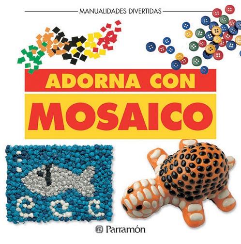 ADORNA CON MOSAICO | 9788434219014 | EQUIPO PARRAMON
