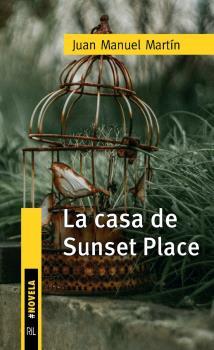 CASA DE SUNSET PLACE, LA | 9788418982415 | MARTÍN, JUAN MANUEL