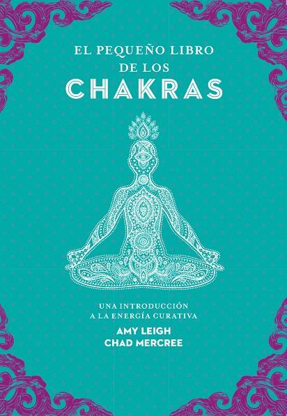 PEQUEÑO LIBRO DE LOS CHAKRAS, EL | 9788441442436 | LEIGH, AMY / MERCREE, CHAD
