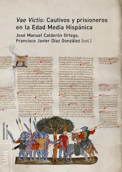 VAE VICTIS : CAUTIVOS Y PRISIONEROS EN LA EDAD MEDIA HISPÁNICA | 9788481380798 | CALDERÓN ORTEGA, JOSÉ MANUEL