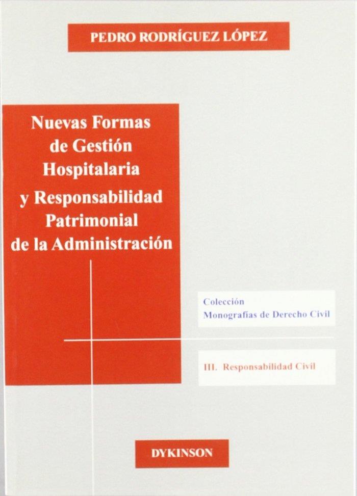 NUEVAS FORMAS DE GESTIÓN HOSPITALARIA Y RESPONSABILIDAD PATRIMONIAL DE LA ADMINISTRACIÓN. | 9788497723688 | RODRÍGUEZ LÓPEZ, P.