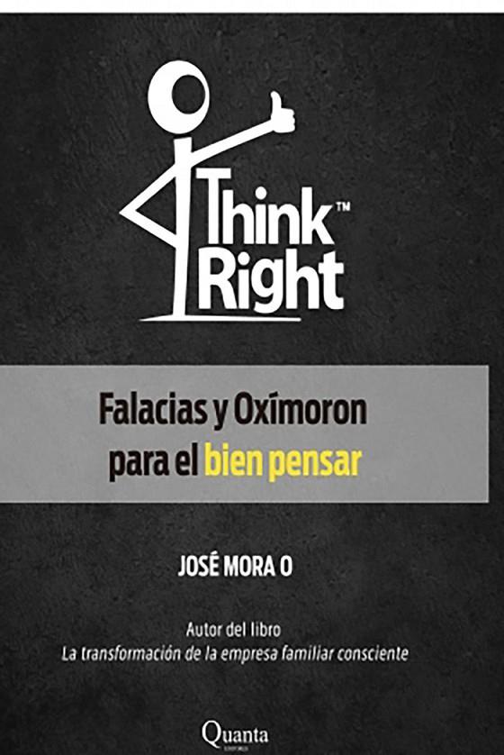 THINK RIGHT FALACIAS Y OXÍMORON PARA EL BIEN PENSAR | 9788468561233 | MORA, JOSÉ