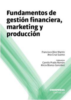 FUNDAMENTOS DE GESTION FINANCIERA, MARKETING Y PRODUCCIÓN | 9788494506659 | CRUZ SUAREZ, ANA