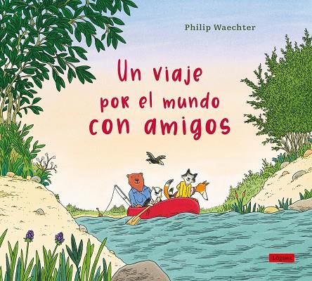 VIAJE POR EL MUNDO CON AMIGOS, UN | 9788412668575 | WAECHTER, PHILIP