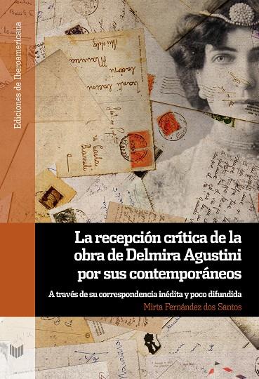 RECEPCIÓN CRÍTICA DE LA OBRA DE DELMIRA AGUSTINI POR SUS CONTEMPORÁNEOS, LA | 9788491920557 | FERNANDEZ DOS SANTOS, MIRTA