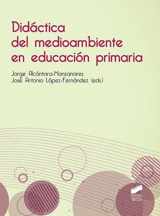 DIDACTICA DEL MEDIOAMBIENTE EN EDUCACION | 9788413571225 | ALCÁNTARA MANZANARES, JORGE/LÓPEZ FERNÁNDEZ, JOSÉ ANTONIO