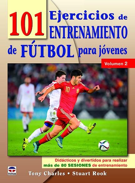 101 EJERCICIOS DE ENTRENAMIENTO DE FUTBOL PARA JÓVENES. VOLUMEN 2 | 9788416676460 | CHARLES, TONY / ROOK, STUART