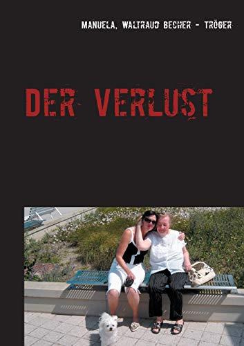 DER VERLUST | 9783750420359 | BECHER - TROGER, MANUELA, WALTRAUD