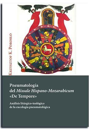 PNEUMATOLOGIA DEL MISSALE HISPANO-MOZARABICUM "DE TEMPORE" | 9788491654476 | POROSLO, KRZYSZTOF KONRAD