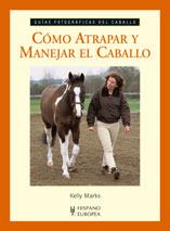 CÓMO ATRAPAR Y MANEJAR EL CABALLO | 9788425518003 | MARKS, KELLY