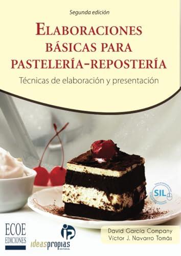 ELABORACIONES BÁSICAS PARA PASTELERÍA - REPOSTERÍA | 9789587713404 | GARCÍA COMPANY, DAVID