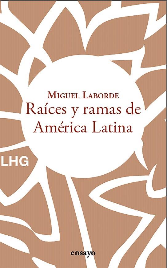 RAÍCES Y RAMAS DE AMÉRICA LATINA | 9788418657795 | LABORDE, MIGUEL