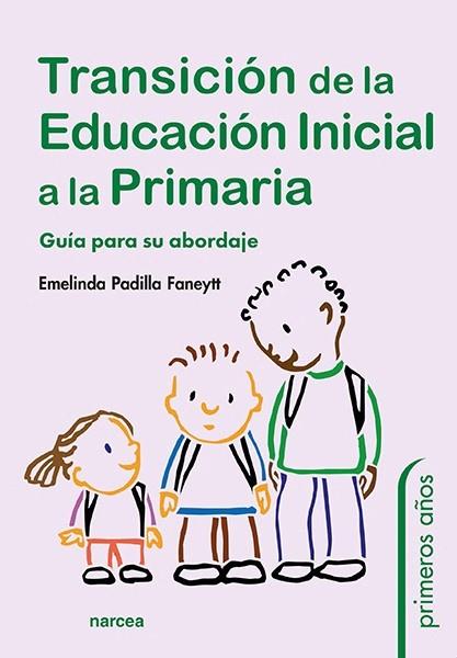 TRANSICION DE LA EDUCACION INICIAL A LA PRIMARIA | 9788427729001 | PADILLA FANEYTT, EMELINDA