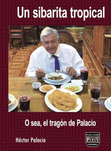 SIBARITA TROPICAL, UN | 9786078788910 | PALACIO, HÉCTOR