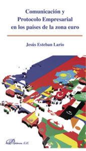 COMUNICACIÓN Y PROTOCOLO EMPRESARIAL EN LOS PAÍSES DE LA ZONA EURO. | 9788490850916 | ESTEBAN LARIO, JESÚS
