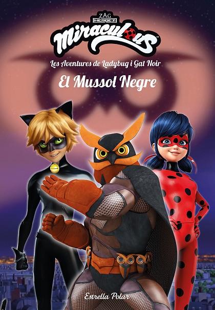 MIRACULOUS. LES AVENTURES DE LADYBUG I GAT NOIR. EL MUSSOL NEGRE | 9788491378082