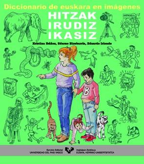 DICCIONARIO DE EUSKARA EN IMÁGENES - HITZAK IRUDIZ IKASIZ | 9788483733684 | IBÁÑEZ AMEZAGA, KRISTINA / ETXEBARRIA LEGINA, EDURNE / IRIONDO GONZÁLEZ, EDUARDO