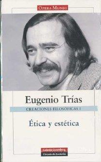 CREACIONES FILOSÓFICAS I. ÉTICA Y ESTÉTICA | 9788481098426 | TRÍAS, EUGENIO
