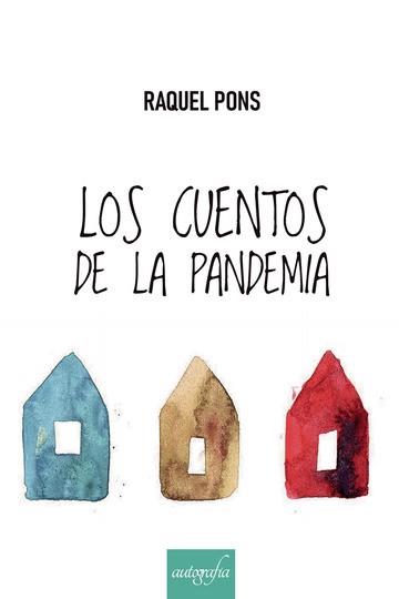 CUENTOS DE LA PANDEMIA, LOS | 9788418337482 | PONS, RAQUEL