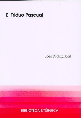 TRIDUO PASCUAL, EL | 9788498057041 | ALDAZÁBAL LARRAÑAGA, JOSÉ