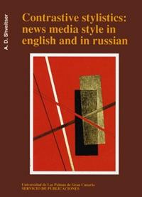 CONTRASTIVE STYLISTICS: NEWS MEDIA STYLE IN ENGLISH AND RUSSIAN | 9788489728219 | SHVEITSER, A. D.