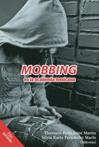 MOBBING EN LA ACADEMIA MEXICANA | 9786079426576 | PEÑA SAINT MARÍN, FLORENCIA