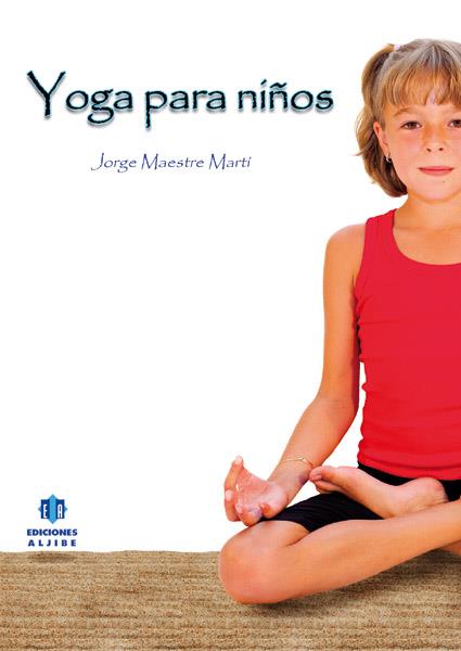 YOGA PARA NIÑOS | 9788497006330 | MAESTRE MARTÍ, JORGE