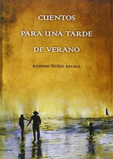 CUENTOS PARA UNA TARDE DE VERANO | 9788494016233 | NUÑEZ AZUAGA, ANTONIO
