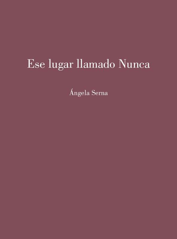 ESE LUGAR LLAMADO NUNCA | 9791399002522 | SERNA, ANGELA