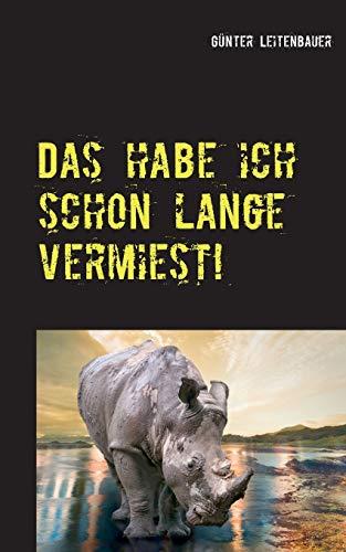 DAS HABE ICH SCHON LANGE VERMIEST! | 9783750431324 | LEITENBAUER, GUNTER