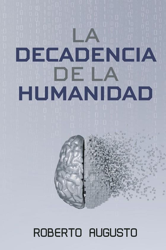 DECADENCIA DE LA HUMANIDAD, LA | 9788410904248 | AUGUSTO, ROBERTO