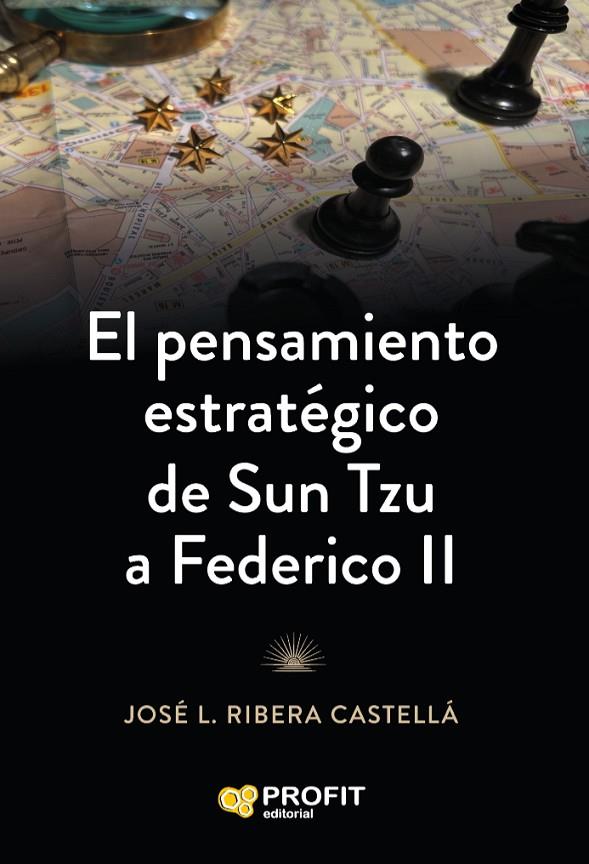 PENSAMIENTO ESTRATÉGICO DE SUN TZU A FEDERICO II, EL | 9791387796839 | RIBERA CASTELLÀ, JOSÉ LUIS