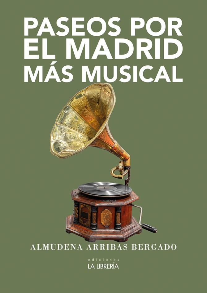 PASEOS POR EL MADRID MÁS MUSICAL | 9788498735642 | ARRIBAS BERGADO, ALMUDENA