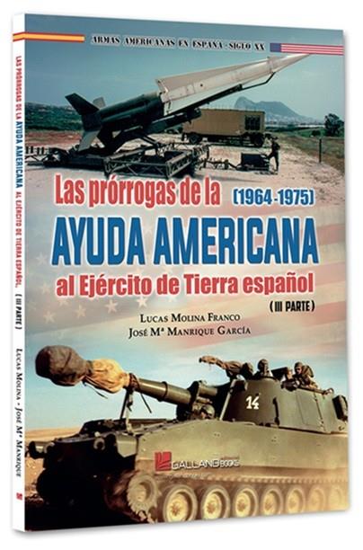 PRÓRROGAS DE LA AYUDA AMERICANA AL EJÉRCITO DE TIERRA ESPAÑOL PARTE III, LAS | 9791387857141 | MOLINA FRANCO, LUCAS / MANRIQUE GARCÍA, JOSÉ M.