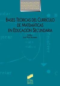 BASES TEÓRICAS DEL CURRÍCULO DE MATEMÁTICAS EN EDUCACIÓN SECUNDARIA | 9788477384687 | RICO, LUIS