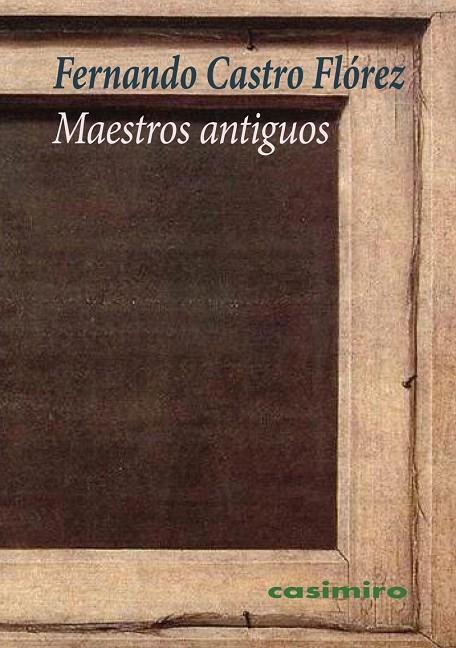 MAESTROS ANTIGUOS | 9791387675110 | CASTRO FLOREZ, FERNANDO