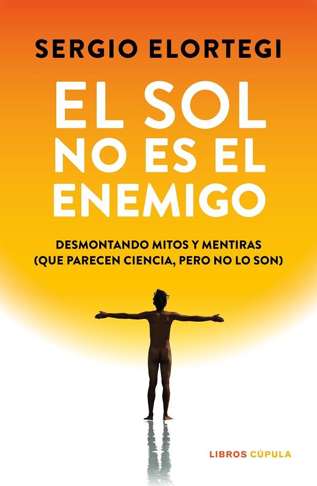 SOL NO ES EL ENEMIGO, EL | 9788448043391 | ELORTEGI, SERGIO