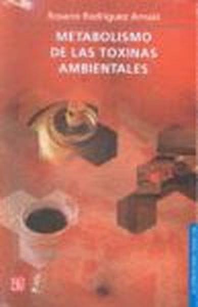 METABOLISMO DE LAS TOXINAS AMBIENTALES | 9789681672379 | RODRÍGUEZ ARNAIZ, ROSARIO