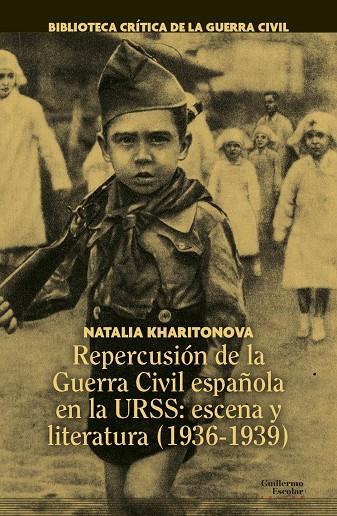REPERCUSIÓN DE LA GUERRA CIVIL ESPAÑOLA EN LA URSS : ESCENA Y LITERATURA (1936-1939) | 9788418981012 | KHARITONOVA, NATALIA