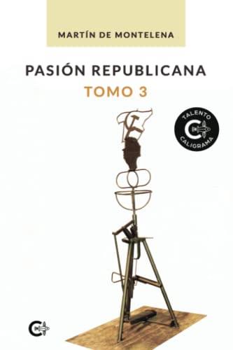 PASIÓN REPUBLICANA. TOMO 3 | 9788418608704 | DE MONTELENA, MARTÍN