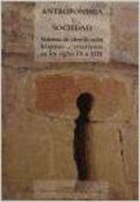 ANTROPONIMIA Y SOCIEDAD. SISTEMAS DE IDENTIFICACIÓN HISPANO-CRISTIANOS EN LOS SIGLOS IX A XIII | 9788477624806 | MARTINEZ SOPENA, PASCUAL