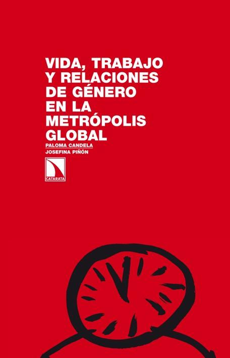 VIDA TRABAJO Y RELACIONES DE GENERO EN METROPOLIS GLOBAL | 9788483198018 | CANDELA, PALOMA