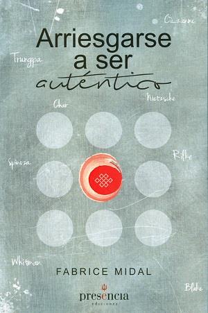 ARRIESGARSE A SER AUTÉNTICO | 9788494454646 | MIDAL, FABRICE