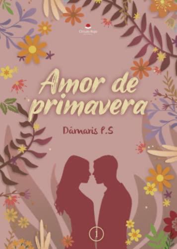 AMOR DE PRIMAVERA | 9788411553988 | P. S., DÁMARIS
