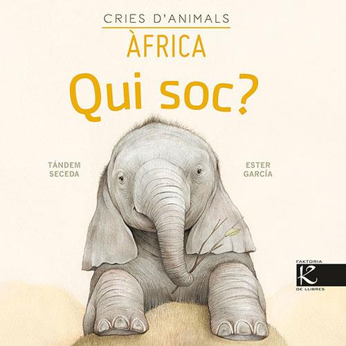 QUI SOC? CRIES D’ANIMALS - ÀFRICA | 9788418558146 | PELAYO, ISABEL / GUTIÉRREZ, XULIO / MARTÍNEZ, PILAR / HERAS, CHEMA