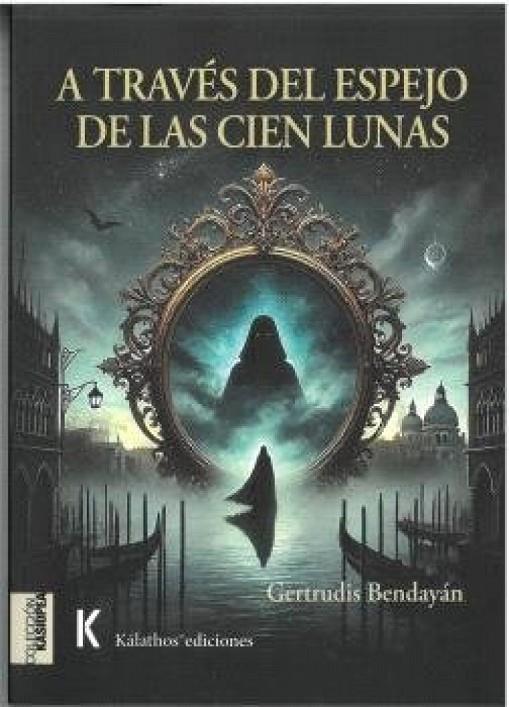 A TRAVES DEL ESPEJO DE LAS CIEN LUNAS | 9788412947311 | BENDAYÁN OSTFELD, GERTRUDIS